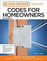 Black and Decker Codes for Homeowners 5th Edition: Current with 2021-2023 Codes - Electrical * Plumbing * Construction * Mechanical hind ja info | Arhitektuuriraamatud | kaup24.ee
