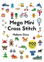 Mega Mini Cross Stitch: 900 super awesome cross stitch motifs цена и информация | Книги о моде | kaup24.ee