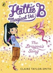 Hattie B, Magical Vet: The Dragon's Song (Book 1) hind ja info | Noortekirjandus | kaup24.ee