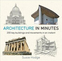 Architecture In Minutes hind ja info | Arhitektuuriraamatud | kaup24.ee