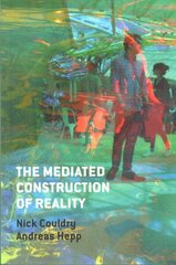 Mediated Construction of Reality: Society, Culture, Mediatization цена и информация | Энциклопедии, справочники | kaup24.ee