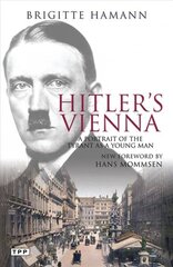 Hitler's Vienna: A Portrait of the Tyrant as a Young Man hind ja info | Elulooraamatud, biograafiad, memuaarid | kaup24.ee