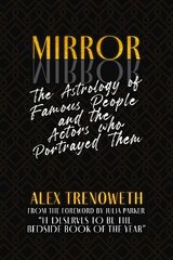 Mirror Mirror: The Astrology of Famous People and the Actors who Portrayed Them hind ja info | Kunstiraamatud | kaup24.ee