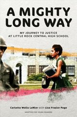 Mighty Long Way (Adapted for Young Readers): My Journey to Justice at Little Rock Central High School hind ja info | Noortekirjandus | kaup24.ee