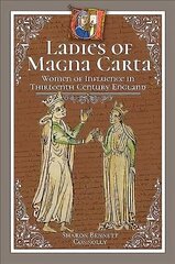 Ladies of Magna Carta: Women of Influence in Thirteenth Century England цена и информация | Исторические книги | kaup24.ee