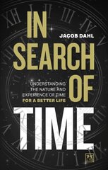 In Search of Time: Understanding the nature and experience of time for a better life цена и информация | Книги по экономике | kaup24.ee