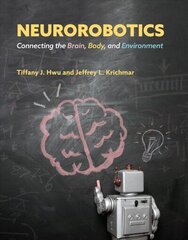 Neurorobotics: Connecting the Brain, Body, and Environment hind ja info | Majandusalased raamatud | kaup24.ee