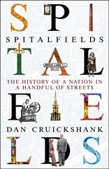 Spitalfields: The History of a Nation in a Handful of Streets hind ja info | Ajalooraamatud | kaup24.ee