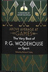 Above Average at Games: The Very Best of P.G. Wodehouse on Sport hind ja info | Tervislik eluviis ja toitumine | kaup24.ee