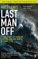Last Man Off: A True Story of Disaster, Survival and One Man's Ultimate Test hind ja info | Elulooraamatud, biograafiad, memuaarid | kaup24.ee