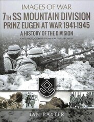 7th SS Mountain Division Prinz Eugen At War 1941-1945: A History of the Division цена и информация | Исторические книги | kaup24.ee