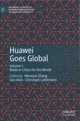 Huawei Goes Global: Volume I: Made in China for the World 1st ed. 2020 hind ja info | Majandusalased raamatud | kaup24.ee