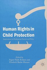 Human Rights in Child Protection: Implications for Professional Practice and Policy 1st ed. 2018 hind ja info | Ühiskonnateemalised raamatud | kaup24.ee