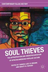 Soul Thieves: The Appropriation and Misrepresentation of African American Popular Culture цена и информация | Исторические книги | kaup24.ee