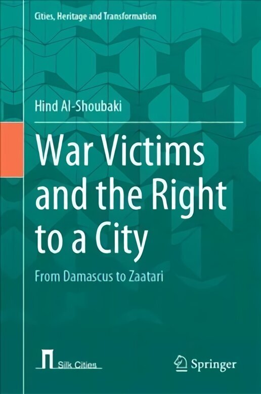 War Victims and the Right to a City: From Damascus to Zaatari 1st ed. 2022 цена и информация | Ajalooraamatud | kaup24.ee