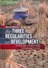 Three Regularities in Development: Growth, Jobs and Macro Policy in Developing Countries 1st ed. 2018 цена и информация | Книги по экономике | kaup24.ee