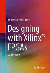 Designing with Xilinx (R) FPGAs: Using Vivado 2016 1st ed. 2017 hind ja info | Majandusalased raamatud | kaup24.ee