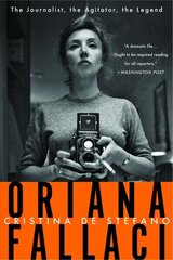 Oriana Fallaci: The Journalist, the Agitator, the Legend hind ja info | Elulooraamatud, biograafiad, memuaarid | kaup24.ee