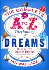 Complete A to Z Dictionary of Dreams: Be Your Own Dream Expert цена и информация | Самоучители | kaup24.ee