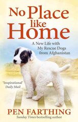 No Place Like Home: A New Beginning with the Dogs of Afghanistan hind ja info | Elulooraamatud, biograafiad, memuaarid | kaup24.ee