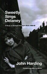 Sweetly Sings Delaney: A Study of Shelagh Delaney's Work 1958-68 цена и информация | Исторические книги | kaup24.ee