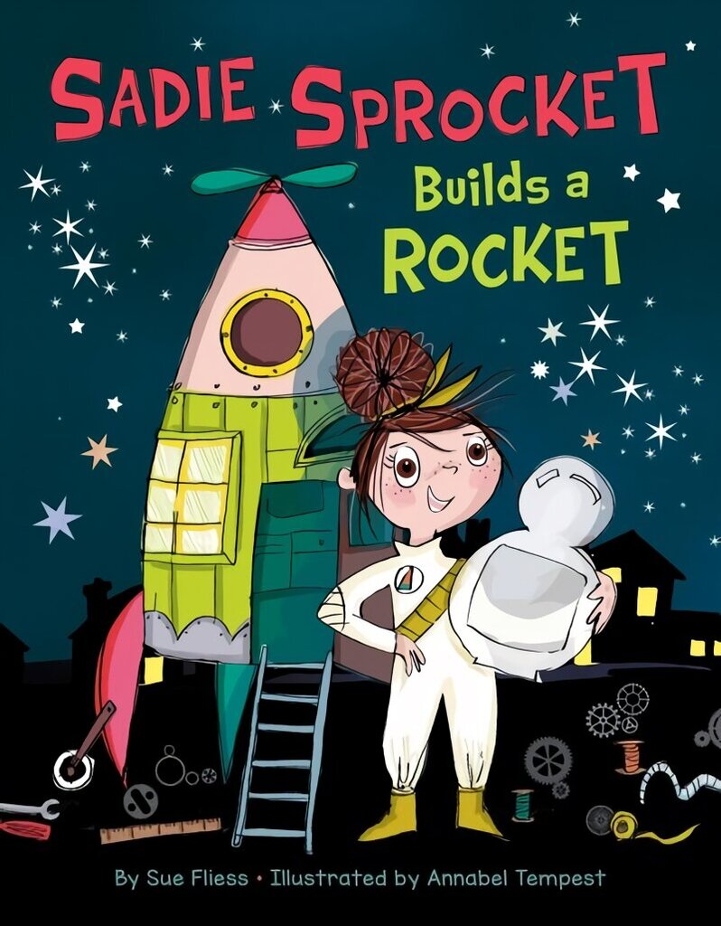 Sadie Sprocket Builds a Rocket hind ja info | Noortekirjandus | kaup24.ee