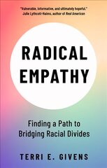 Radical Empathy: Finding a Path to Bridging Racial Divides hind ja info | Ühiskonnateemalised raamatud | kaup24.ee