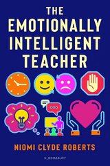 Emotionally Intelligent Teacher: Enhance teaching, improve wellbeing and build positive relationships hind ja info | Ühiskonnateemalised raamatud | kaup24.ee