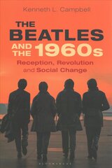 Beatles and the 1960s: Reception, Revolution, and Social Change цена и информация | Исторические книги | kaup24.ee