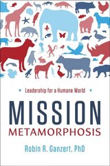 Mission Metamorphosis: Leadership for a Humane World hind ja info | Majandusalased raamatud | kaup24.ee