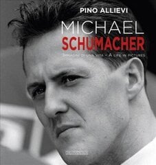 Michael Schumacher: Immagini Di Una Vita/A Life in Pictures цена и информация | Биографии, автобиогафии, мемуары | kaup24.ee