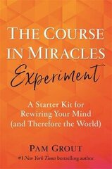 Course in Miracles Experiment: A Starter Kit for Rewiring Your Mind (and Therefore the World) цена и информация | Самоучители | kaup24.ee