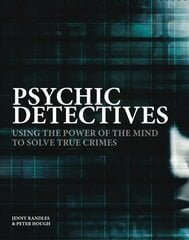 Psychic Detectives: Using the Power of the MInd to Solve True Crimes hind ja info | Ühiskonnateemalised raamatud | kaup24.ee