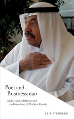 Poet and Businessman: Abd al-Aziz al-Babtain and the Formation of Modern Kuwait цена и информация | Биографии, автобиогафии, мемуары | kaup24.ee