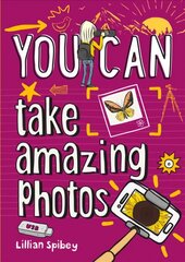 YOU CAN take amazing photos: Be Amazing with This Inspiring Guide цена и информация | Книги для малышей | kaup24.ee