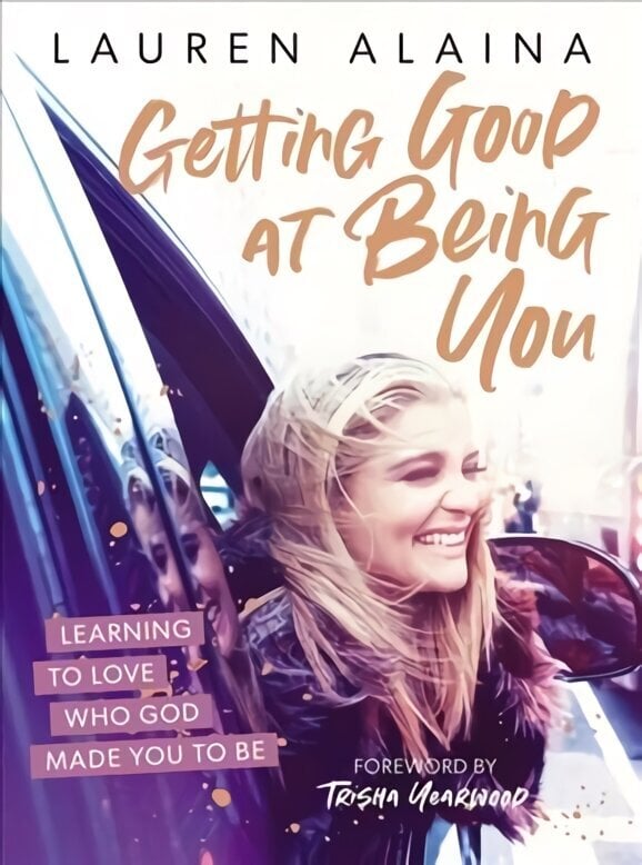 Getting Good at Being You: Learning to Love Who God Made You to Be цена и информация | Usukirjandus, religioossed raamatud | kaup24.ee