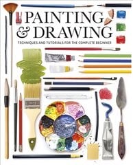 Painting & Drawing: Techniques and Tutorials for the Complete Beginner цена и информация | Книги о питании и здоровом образе жизни | kaup24.ee