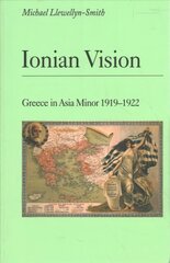 Ionian Vision: Greece in Asia Minor, 1919-22 2nd Revised edition цена и информация | Исторические книги | kaup24.ee