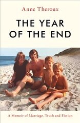 Year of the End: A Memoir of Marriage, Truth and Fiction hind ja info | Eneseabiraamatud | kaup24.ee