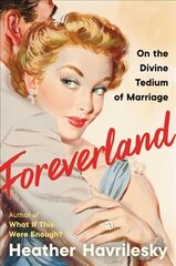 Foreverland: On the Divine Tedium of Marriage цена и информация | Самоучители | kaup24.ee