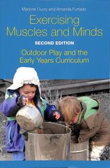 Exercising Muscles and Minds, Second Edition: Outdoor Play and the Early Years Curriculum цена и информация | Книги по социальным наукам | kaup24.ee