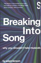 Breaking into Song: Why You Shouldn't Hate Musicals цена и информация | Книги об искусстве | kaup24.ee