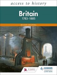 Access to History: Britain 1783-1885 цена и информация | Исторические книги | kaup24.ee