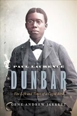 Paul Laurence Dunbar: The Life and Times of a Caged Bird hind ja info | Elulooraamatud, biograafiad, memuaarid | kaup24.ee