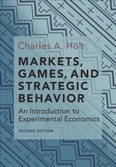 Markets, Games, and Strategic Behavior: An Introduction to Experimental Economics (Second Edition) hind ja info | Majandusalased raamatud | kaup24.ee