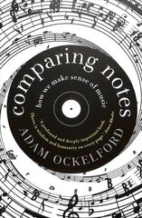 Comparing Notes: How We Make Sense of Music Main цена и информация | Книги об искусстве | kaup24.ee