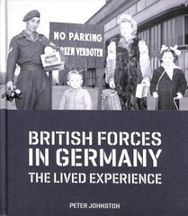 British Forces in Germany: The Lived Experience Main hind ja info | Ajalooraamatud | kaup24.ee