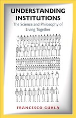 Understanding Institutions: The Science and Philosophy of Living Together hind ja info | Ühiskonnateemalised raamatud | kaup24.ee