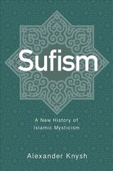 Sufism: A New History of Islamic Mysticism hind ja info | Usukirjandus, religioossed raamatud | kaup24.ee