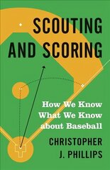 Scouting and Scoring: How We Know What We Know about Baseball цена и информация | Книги о питании и здоровом образе жизни | kaup24.ee